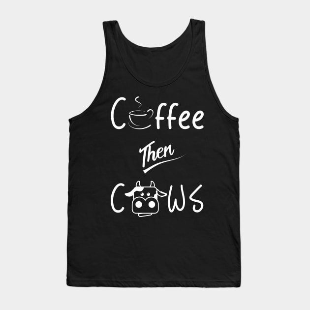 Coffee then Cows Tank Top by Pannolinno